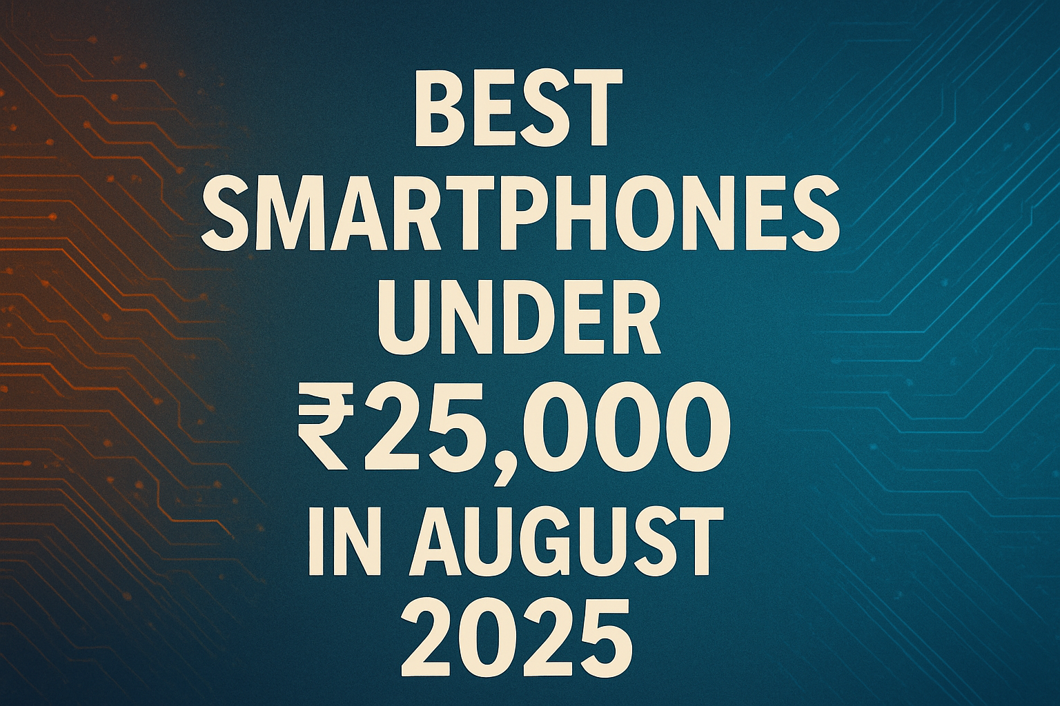 Best smartphones under 25000 in august 2025