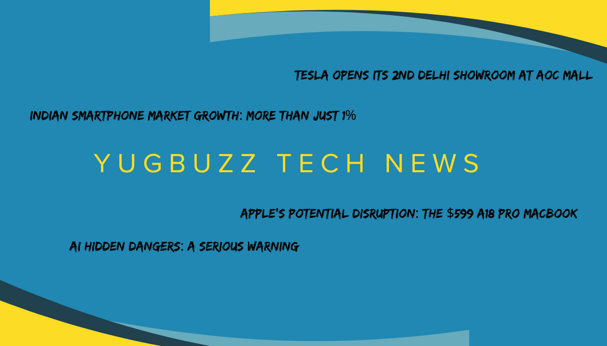 YugBuzz tech news Indian Smartphone Market Booms, Apple’s $599 MacBook Rumor, and AI’s Growing Risks